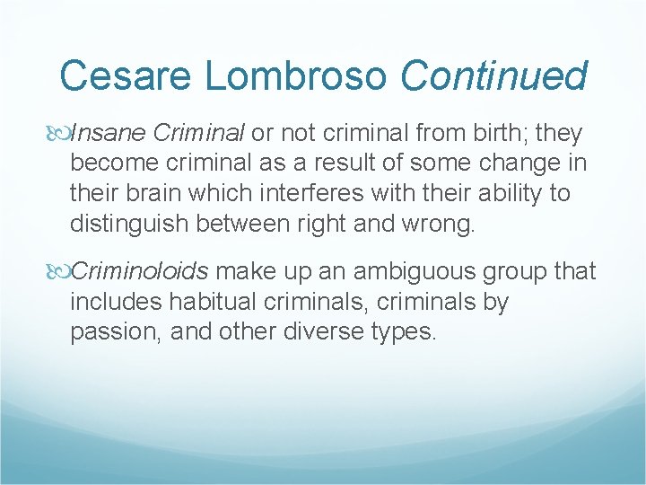 Cesare Lombroso Continued Insane Criminal or not criminal from birth; they become criminal as