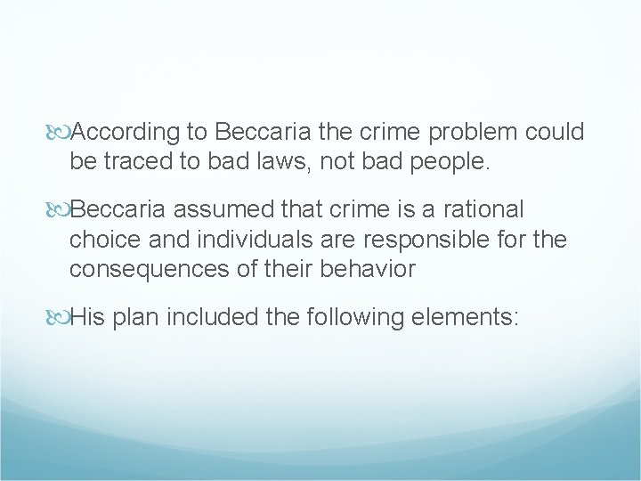  According to Beccaria the crime problem could be traced to bad laws, not