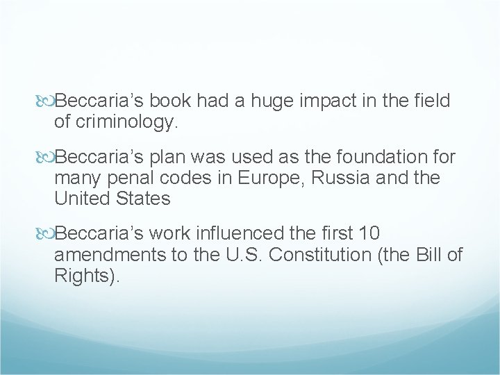  Beccaria’s book had a huge impact in the field of criminology. Beccaria’s plan