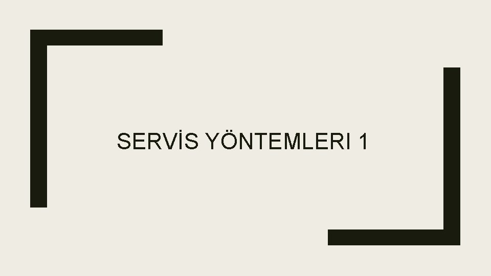 SERVİS YÖNTEMLERI 1 