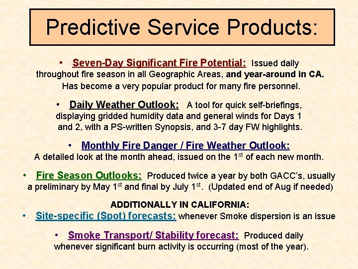 Predictive Service Products: • Seven-Day Significant Fire Potential: Issued daily throughout fire season in