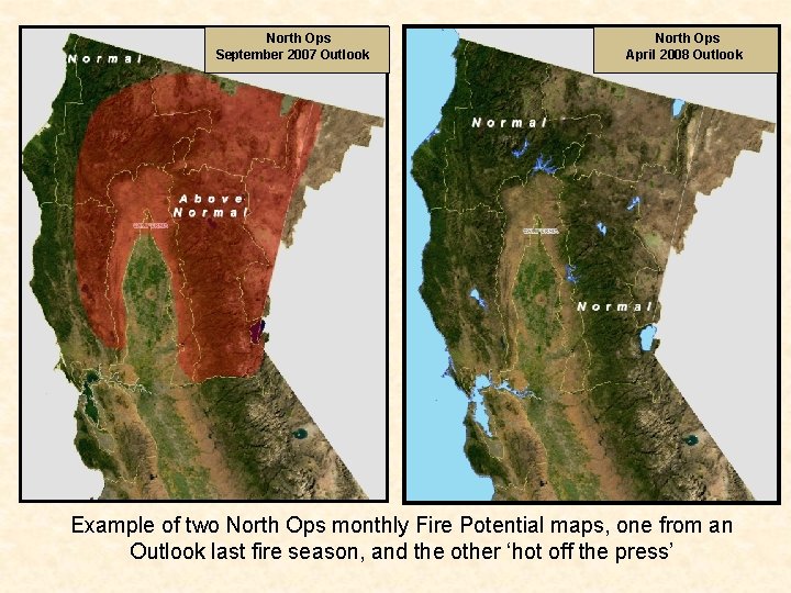 North Ops September 2007 Outlook North Ops April 2008 Outlook Example of two North