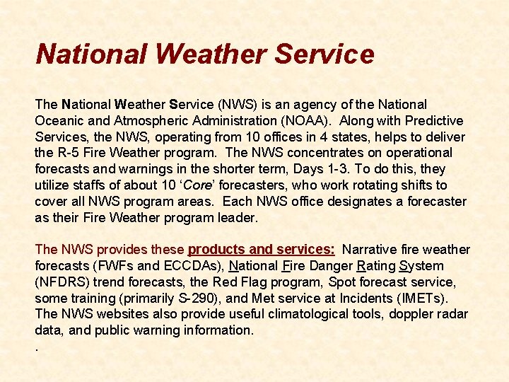 National Weather Service The National Weather Service (NWS) is an agency of the National