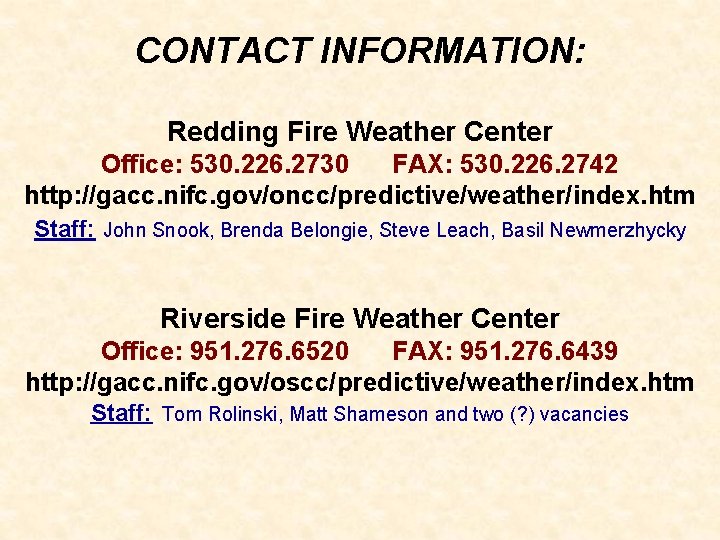 CONTACT INFORMATION: Redding Fire Weather Center Office: 530. 226. 2730 FAX: 530. 226. 2742
