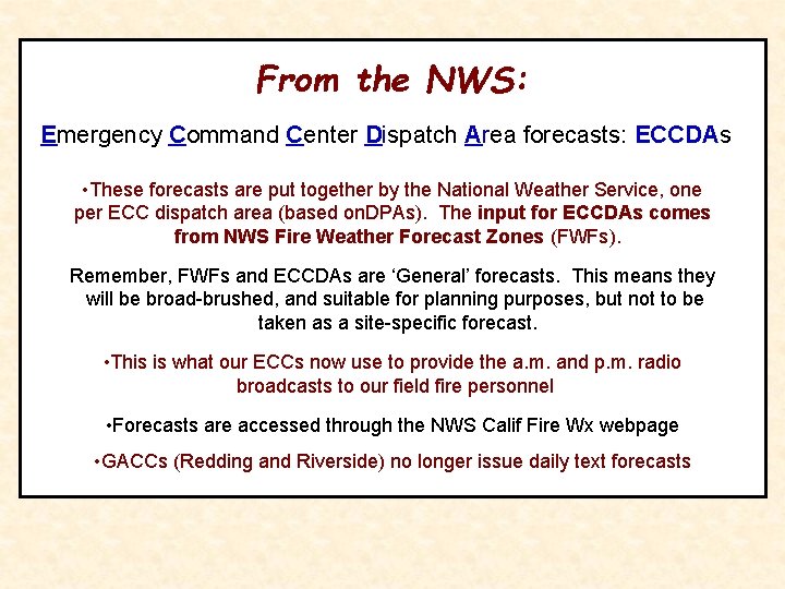 From the NWS: Emergency Command Center Dispatch Area forecasts: ECCDAs • These forecasts are