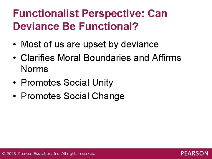 Functionalist Perspective: Can Deviance Be Functional? • Most of us are upset by deviance