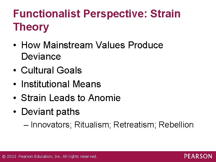 Functionalist Perspective: Strain Theory • How Mainstream Values Produce Deviance • Cultural Goals •