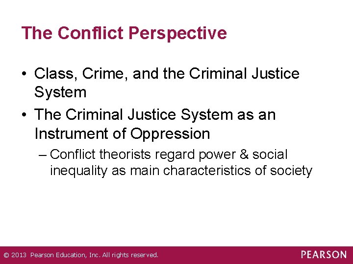 The Conflict Perspective • Class, Crime, and the Criminal Justice System • The Criminal
