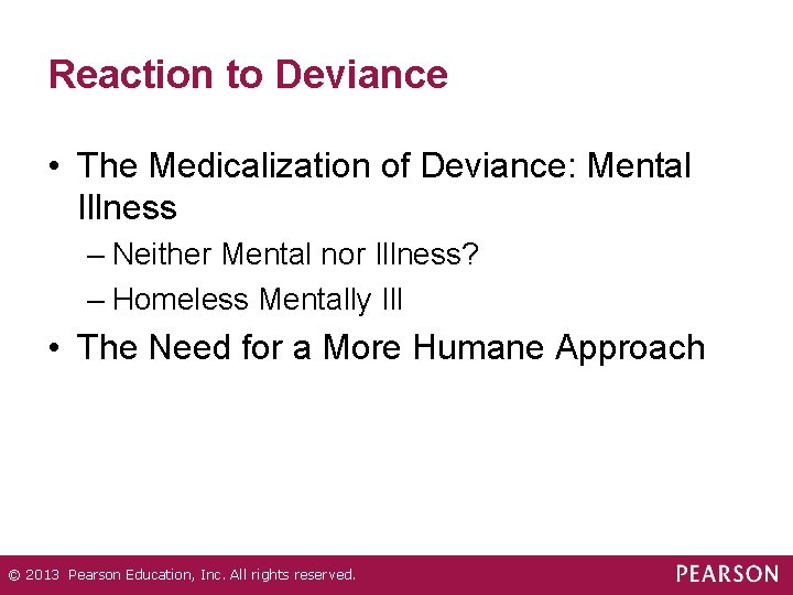 Reaction to Deviance • The Medicalization of Deviance: Mental Illness – Neither Mental nor