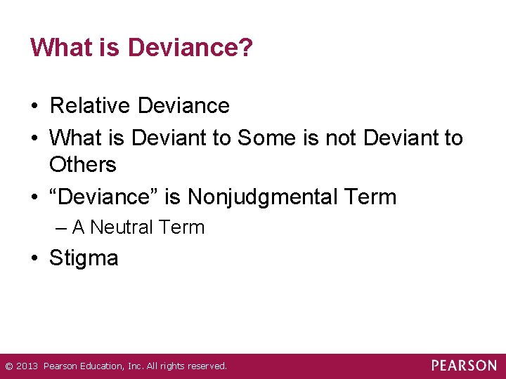 What is Deviance? • Relative Deviance • What is Deviant to Some is not