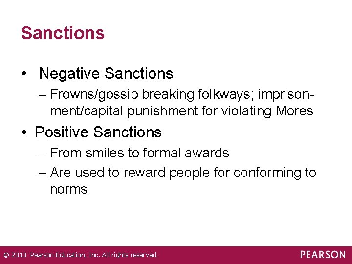 Sanctions • Negative Sanctions – Frowns/gossip breaking folkways; imprisonment/capital punishment for violating Mores •
