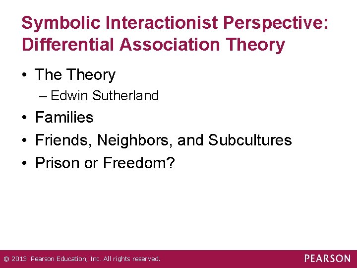 Symbolic Interactionist Perspective: Differential Association Theory • Theory – Edwin Sutherland • Families •