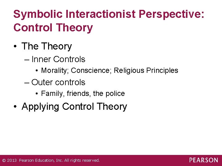Symbolic Interactionist Perspective: Control Theory • Theory – Inner Controls • Morality; Conscience; Religious