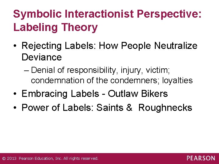 Symbolic Interactionist Perspective: Labeling Theory • Rejecting Labels: How People Neutralize Deviance – Denial