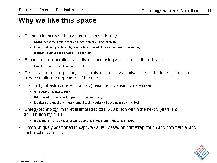 Enron North America - Principal Investments Technology Investment Committee Why we like this space