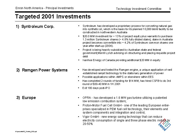 Enron North America - Principal Investments Technology Investment Committee 9 Targeted 2001 Investments 1)