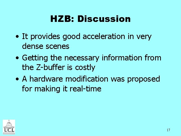 HZB: Discussion • It provides good acceleration in very dense scenes • Getting the