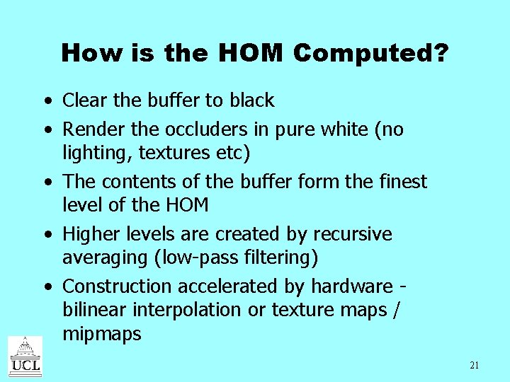 How is the HOM Computed? • Clear the buffer to black • Render the