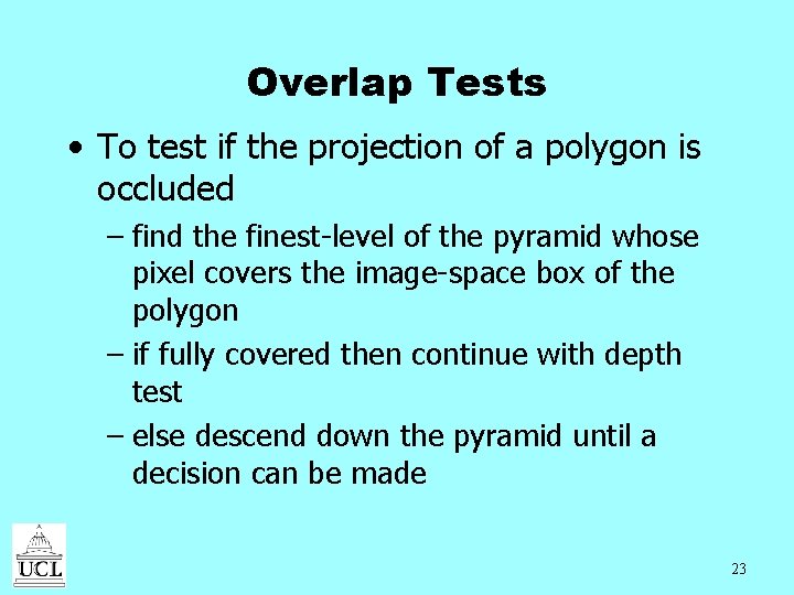 Overlap Tests • To test if the projection of a polygon is occluded –