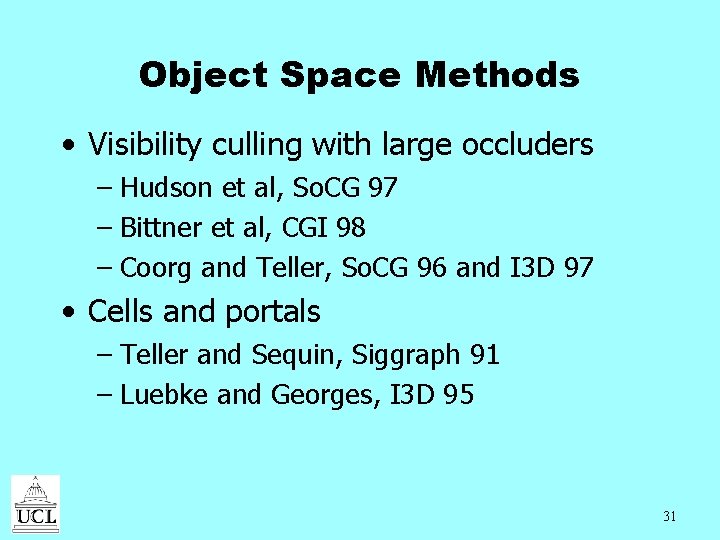 Object Space Methods • Visibility culling with large occluders – Hudson et al, So.