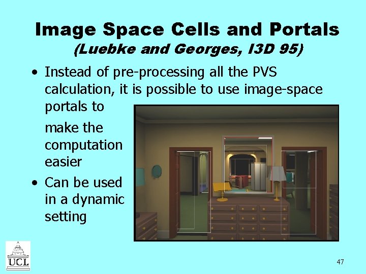 Image Space Cells and Portals (Luebke and Georges, I 3 D 95) • Instead