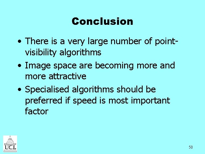 Conclusion • There is a very large number of pointvisibility algorithms • Image space