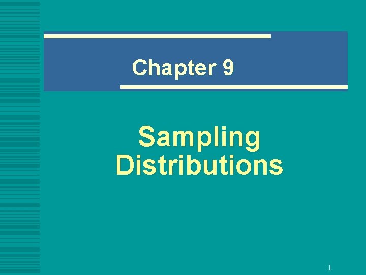 Chapter 9 Sampling Distributions 1 