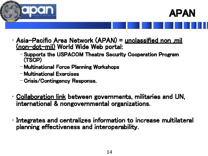 APAN • Asia-Pacific Area Network (APAN) = unclassified non. mil (non-dot-mil) World Wide Web