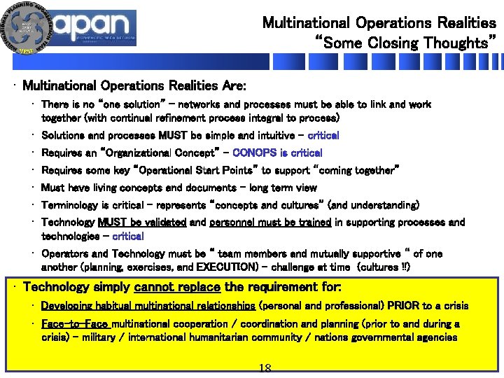 Multinational Operations Realities “Some Closing Thoughts” • Multinational Operations Realities Are: • There is