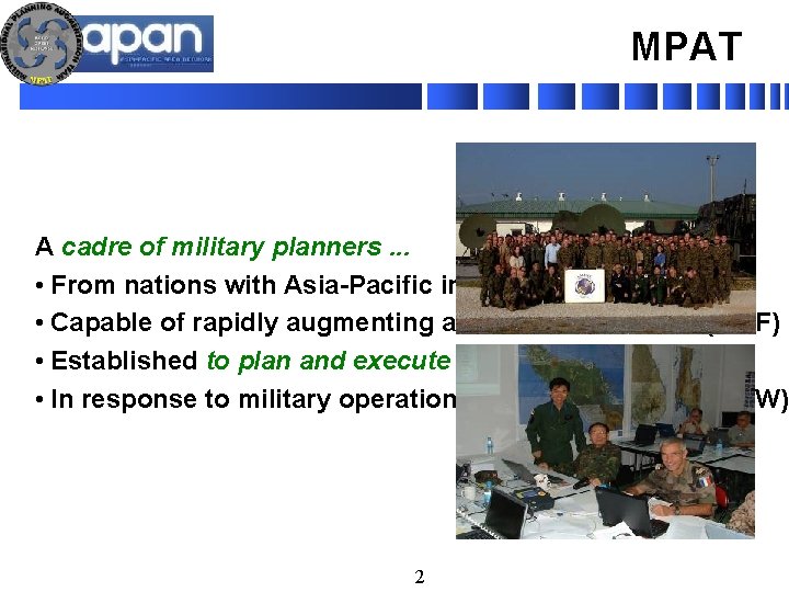 MPAT A cadre of military planners. . . • From nations with Asia-Pacific interests