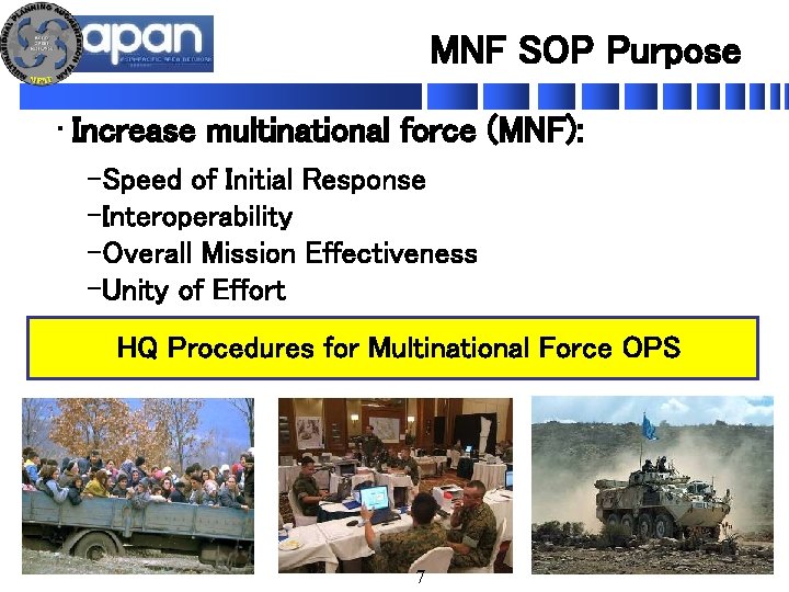 MNF SOP Purpose • Increase multinational force (MNF): –Speed of Initial Response –Interoperability –Overall