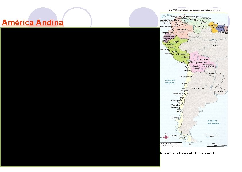 América Andina q Países: Chile, Peru, Bolívia, Equador, Venezuela e Colômbia. q Localização: América