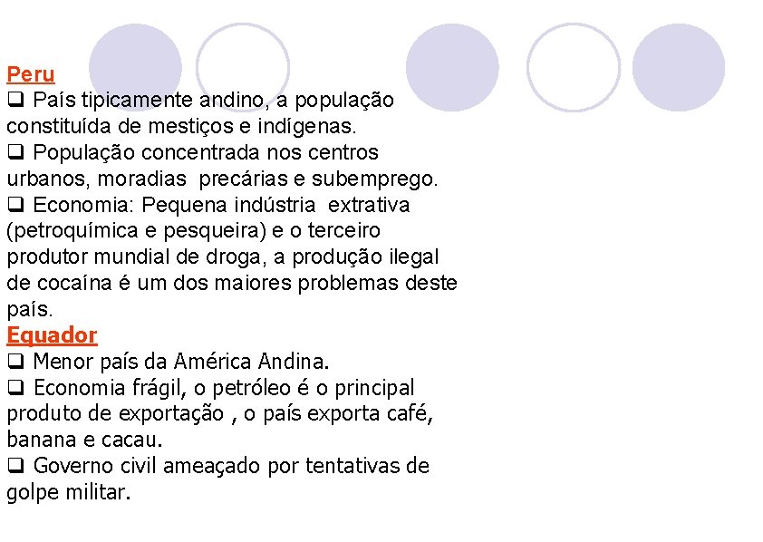 Peru q País tipicamente andino, a população constituída de mestiços e indígenas. q População