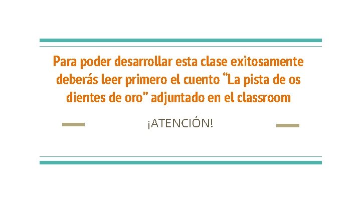 Para poder desarrollar esta clase exitosamente deberás leer primero el cuento “La pista de Para poder desarrollar esta clase exitosamente deberás leer primero el cuento “La pista de