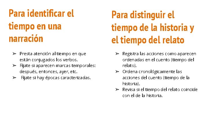 Para identificar el tiempo en una narración ➢ Presta atención al tiempo en que Para identificar el tiempo en una narración ➢ Presta atención al tiempo en que