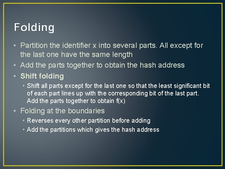 Folding • Partition the identifier x into several parts. All except for the last