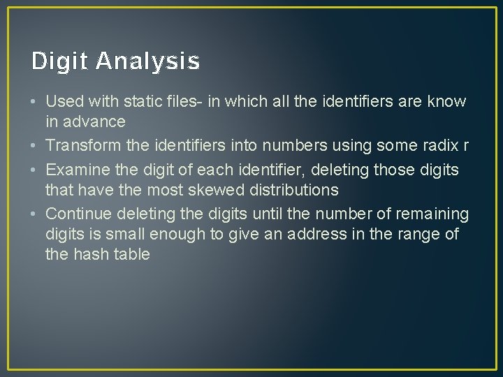 Digit Analysis • Used with static files- in which all the identifiers are know