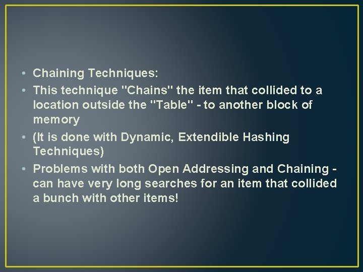  • Chaining Techniques: • This technique "Chains" the item that collided to a