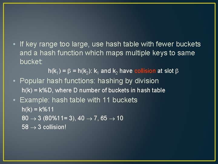  • If key range too large, use hash table with fewer buckets and