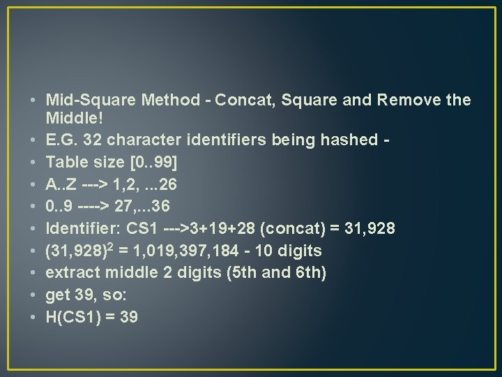  • Mid-Square Method - Concat, Square and Remove the Middle! • E. G.