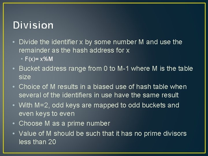 Division • Divide the identifier x by some number M and use the remainder