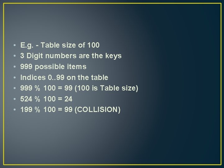  • • E. g. - Table size of 100 3 Digit numbers are