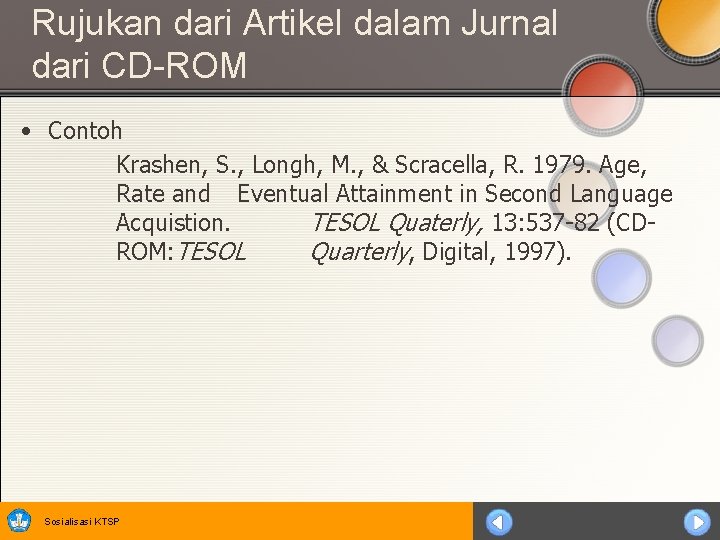 Rujukan dari Artikel dalam Jurnal dari CD-ROM • Contoh Krashen, S. , Longh, M.