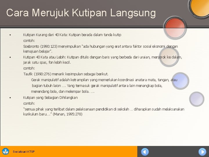 Cara Merujuk Kutipan Langsung • Kutipan Kurang dari 40 Kata: Kutipan berada dalam tanda