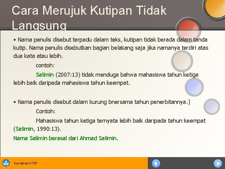 Cara Merujuk Kutipan Tidak Langsung • Nama penulis disebut terpadu dalam teks, kutipan tidak