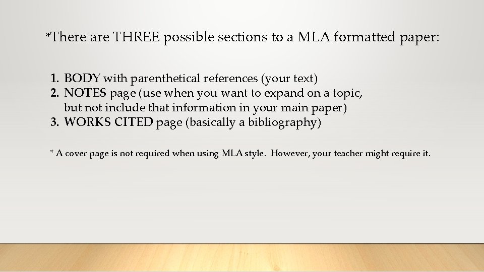 *There are THREE possible sections to a MLA formatted paper: 1. BODY with parenthetical