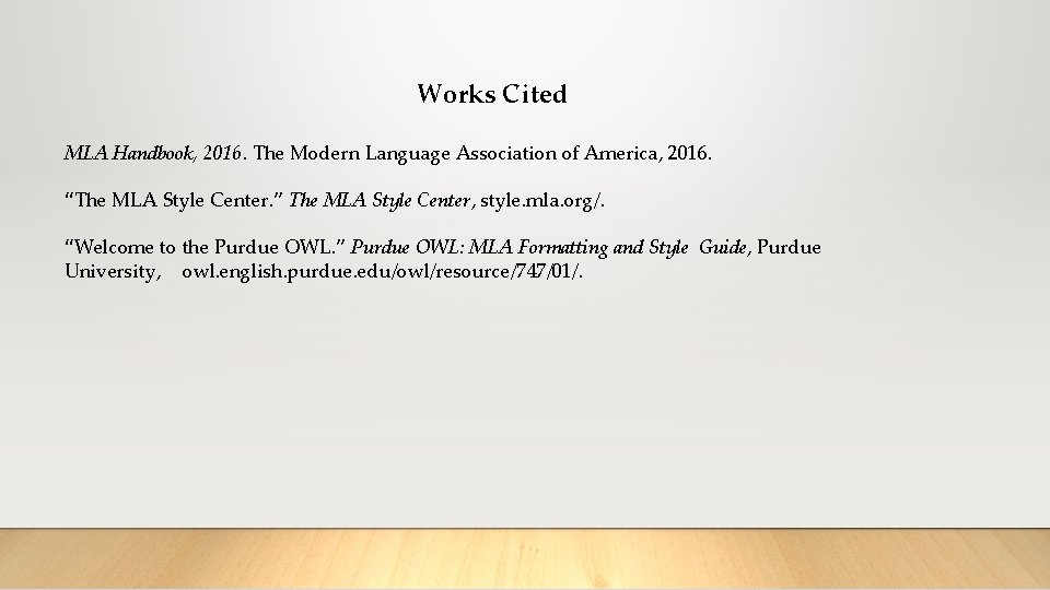 Works Cited MLA Handbook, 2016. The Modern Language Association of America, 2016. “The MLA