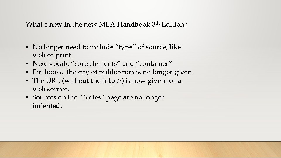 What’s new in the new MLA Handbook 8 th Edition? • No longer need