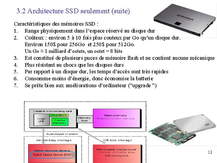 3. 2 Architecture SSD seulement (suite) Caractéristiques des mémoires SSD : 1. Range physiquement