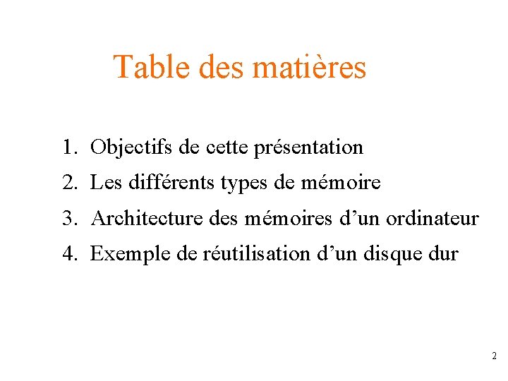 Table des matières 1. Objectifs de cette présentation 2. Les différents types de mémoire